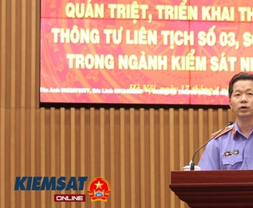 Ngành Kiểm sát triển khai thực hiện các Thông tư liên tịch mới trong lĩnh...